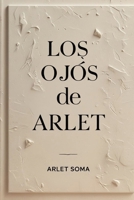 Los ojos de Arlet (Spanish Edition) B0FHB9C4WP Book Cover