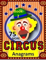 75 More Circus Anagrams: LARGE PRINT FOR SENIOR CITIZEN AND ADULTS AND CLOWNS B084Q9VQLB Book Cover