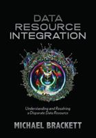 Data Resource Integration: Understanding and Resolving a Disparate Data Resource 1935504231 Book Cover