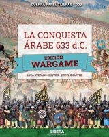La conquista rabe 633 d.C. - EDICIN WARGAME 8418561319 Book Cover