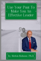 Use Your Past To Make You An Effective Leader B08WJW8VCP Book Cover