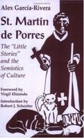 St. Martin De Porres: The "Little Stories" and the Semiotics of Culture (Faith and Cultures Series) 1570750335 Book Cover