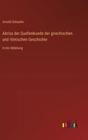 Abriss der Quellenkunde der griechischen und römischen Geschichte: Erste Abteilung (German Edition) 3368506374 Book Cover