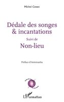 Dédale des songes & incantations: Suivi de Non-lieu null Book Cover