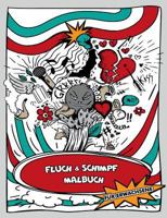 Das lustige Fluch- und Schimpf - Malbuch für Erwachsene - Ausmalbuch für Erwachsene - Ein Schimpfwörter-Malbuch und Schimpfmalbuch 3748138768 Book Cover