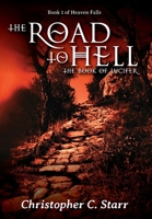 The Road to Hell: The Book of Lucifer 1735011401 Book Cover