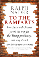 To the Ramparts: How Bush and Obama Paved the Way for the Trump Presidency, and Why It Isn't Too Late to Reverse Course 1609808479 Book Cover
