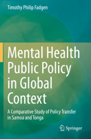 Mental Health Public Policy in Global Context: A Comparative Study of Policy Transfer in Samoa and Tonga 9811564817 Book Cover