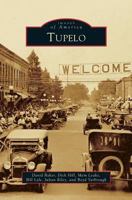 Tupelo (Images of America: Mississippi) 1467110280 Book Cover