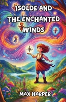 Isolde and the Enchanted Winds 1300118296 Book Cover