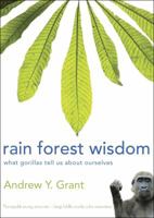 Rain Forest Wisdom: What Gorillas Tell Us About Ourselves 0981932193 Book Cover