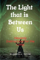 The light that is in us: Heavenly Instructions for the Light B0C87DV5XW Book Cover