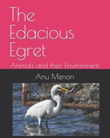 The Edacious Egret: Animals and their Environment B0F1M5NLJR Book Cover