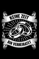 Keine Zeit Bin Verheiratet: Jahreskalender f�r das Jahr 2020 Din-A5 Format Jahresplaner 1659255821 Book Cover