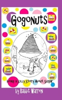 Gogonuts: A Silly Story about Sugar 1519082959 Book Cover