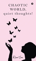 CHAOTIC WORLD, quiet thoughts! B0DF7VQ846 Book Cover