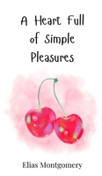 A Heart Full of Simple Pleasures 3690813123 Book Cover