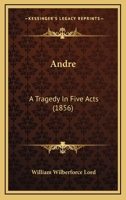 André: A Tragedy in Five Acts 1160299951 Book Cover