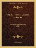 Uncialis Scriptura Codicum Latinorum: Novis Exemplis Illustrata (1901) 1165774941 Book Cover