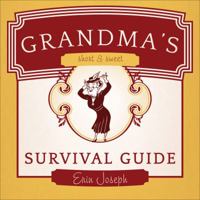 Grandma's Short & Sweet Survival Guide 1613467249 Book Cover