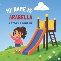 My Name Is: Arabella B0GYYRTMNZ Book Cover