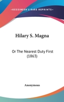 Hilary S. Magna: The Nearest Duty First 0469119160 Book Cover