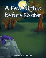 A Few Nights Before Easter 1635257255 Book Cover