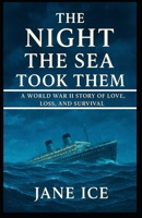 The Night the Sea Took Them: A World War II Story of Love, Loss, and Survival B0FPR62D4M Book Cover