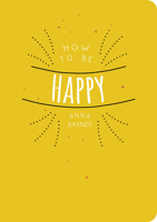 How to be Happy 1849538980 Book Cover