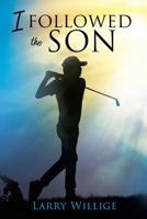 I Followed the Son 154562724X Book Cover