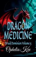 Dragon Medicine (Druid Dominion) B0H33726PK Book Cover