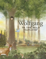 Wolfgang in the Wild 1667882422 Book Cover