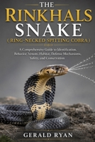 THE RINKHALS SNAKE ( RING-NECKED SPITTING COBRA ): A Comprehensive Guide to Identification, Behavior, Venom, Habitat, Defense Mechanisms, Safety, and Conservation B0HBMXM4WZ Book Cover