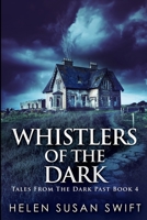 Whistlers Of The Dark (Tales From The Dark Past Book 4) 4867472182 Book Cover