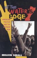 At the Water's Edge: American Politics and the Vietnam War (American Ways) 1566636477 Book Cover