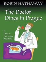 The Doctor Dines in Prague: A Doctor Fenimore Mystery (Dr. Andrew Fenimore, 4) 0312290365 Book Cover