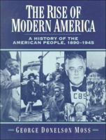 The Rise of Modern America: A Histor of the American People, 1890-1945 0131815873 Book Cover