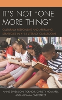 It's Not "One More Thing": Culturally Responsive and Affirming Strategies in K-12 Literacy Classrooms 1475857136 Book Cover