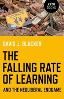 The Falling Rate of Learning and the Neoliberal Endgame 1780995784 Book Cover