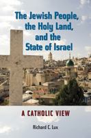 The Jewish People, the Holy Land, and the State of Israel: A Catholic View 0809146320 Book Cover