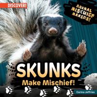 Skunks Make Mischief! 1978534272 Book Cover