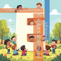 E is for Excitement: 25 Things to See That Start With E (BrightField ABC Discovery Series) B0GN1DPZR4 Book Cover