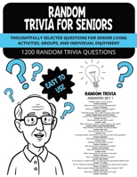 Random Trivia for Seniors: Thoughtfully Selected Questions for Senior Living Activities, Groups, and Individual Enjoyment B0G82851ZR Book Cover