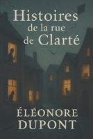 Histoires de la rue de la Clarté | La Magie Silencieuse des Voisins: Les Vies Entrelacées d'une Rue Silencieuse (French Edition) B0F7HX32ZK Book Cover