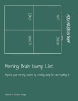 Morning Brain Dump List: Improve your morning routine by creating dump list and tracking it 1077137648 Book Cover