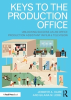 Keys to the Production Office: Unlocking Success as an Office Production Assistant in Film and Television 1032180986 Book Cover