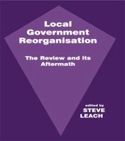 Local Government Reorganisation: The Review and its Aftermath 1138995509 Book Cover