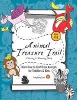 Animal Treasure Trail: Learn How to Grid Draw Animals for Toddlers & Kids B08KH3R8M2 Book Cover