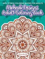 Mehndi Designs Adult Coloring Book: Anti-Stress Coloring Books for Adults 1683210182 Book Cover