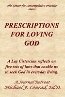 Prescriptions for Loving God: A Lay Cistercian reflects on five sets of laws that enable us to seek God in everyday living. 1792731116 Book Cover